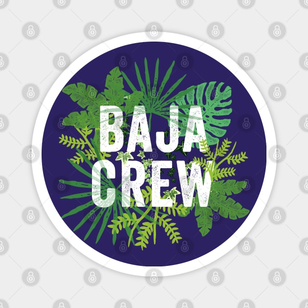 Baja Crew California Mexico Matching Family Group Travel Magnet by Pine Hill Goods